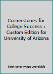 Cornerstones for College Success: Third Custom Edition for the University of Arizona