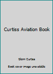 The Curtiss aviation book