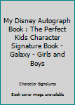 Paperback My Disney Autograph Book : The Perfect Kids Character Signature Book - Galaxy - Girls and Boys Book