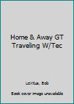Hardcover Home & Away GT Traveling W/Tec Book