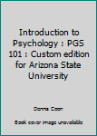 Paperback Introduction to Psychology : PGS 101 : Custom edition for Arizona State University Book