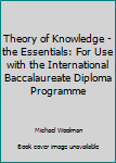 Paperback Theory of Knowledge - the Essentials: For Use with the International Baccalaureate Diploma Programme Book
