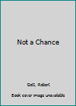 Paperback Not a Chance Book