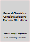 Unknown Binding General Chemistry: Complete Solutions Manual, 4th Edition Book