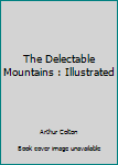 The Delectable Mountains : Illustrated