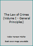 Hardcover The Law of Crimes (Volume I - General Principles) Book