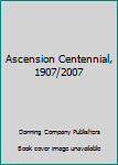 Hardcover Ascension Centennial, 1907/2007 Book