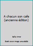 Paperback A chacun son cafe (ancienne édition) [French] Book