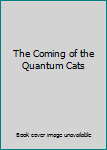 Hardcover The Coming of the Quantum Cats Book