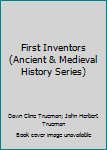Paperback First Inventors (Ancient & Medieval History Series) Book