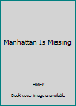 Hardcover Manhattan Is Missing Book