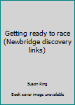 Paperback Getting ready to race (Newbridge discovery links) Book