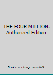 Unknown Binding THE FOUR MILLION. Authorized Edition Book