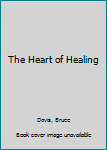 Paperback The Heart of Healing Book