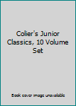 Hardcover Colier's Junior Classics, 10 Volume Set Book