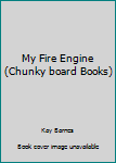 Hardcover My Fire Engine (Chunky board Books) Book