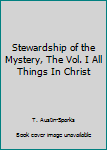 The Stewardship of The Mystery Vol 1 All Things in Christ
