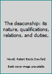 Unknown Binding The deaconship: its nature, qualifications, relations, and duties, Book