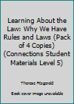 Paperback Learning About the Law: Why We Have Rules and Laws (Pack of 4 Copies) (Connections Student Materials Level 5) Book