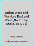 Hardcover Indian Wars and Warriors East and West (North Star Books, 10 & 11) Book