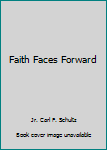 Hardcover Faith Faces Forward Book
