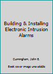 Paperback Building & Installing Electronic Intrusion Alarms Book