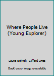 Hardcover Where People Live (Young Explorer) Book