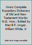 Vine's Complete Expository Dictionary of Old and New Testament Words W.E. Vine ; Edited by Merrill F. Unger, William White, Jr