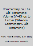 Commentary on The Old Testament: Volume IV--Kings to Esther (Whedon Commentary, Old Testament )