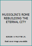 Hardcover MUSSOLINI'S ROME REBUILDING THE ETERNAL CITY Book