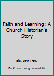 Hardcover Faith and Learning: A Church Historian's Story Book