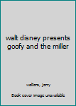 Hardcover walt disney presents goofy and the miller Book