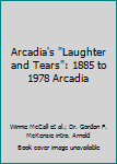 Hardcover Arcadia's "Laughter and Tears": 1885 to 1978 Arcadia Book