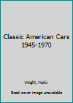 Hardcover Classic American Cars 1945-1970 Book