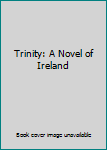 Unknown Binding Trinity: A Novel of Ireland Book