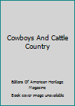 Hardcover Cowboys And Cattle Country Book