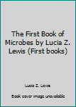Library Binding The First Book of Microbes by Lucia Z. Lewis (First books) Book