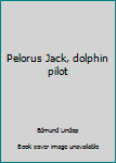 Pelorus Jack, dolphin pilot
