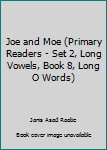 Paperback Joe and Moe (Primary Readers - Set 2, Long Vowels, Book 8, Long O Words) Book