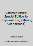 Unknown Binding Communication: Special Edition for Shippensburg (Making Connections) Book