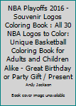 Paperback NBA Playoffs 2016 - Souvenir Logos Coloring Book : All 30 NBA Logos to Color: Unique Basketball Coloring Book for Adults and Children Alike - Great Birthday or Party Gift / Present Book