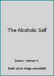 Hardcover The Alcoholic Self Book