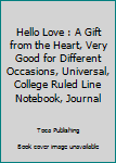 Paperback Hello Love : A Gift from the Heart, Very Good for Different Occasions, Universal, College Ruled Line Notebook, Journal Book