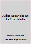 Hardcover Judios Espanoles En La Edad Media Book