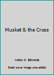 Hardcover Musket & the Cross Book