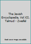 Hardcover The Jewish Encyclopedia, Vol XII. Talmud - Zweifel Book