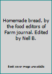 Unknown Binding Homemade bread, by the food editors of Farm journal. Edited by Nell B. Book