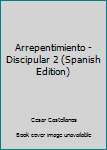 Perfect Paperback Arrepentimiento - Discipular 2 (Spanish Edition) [Spanish] Book