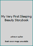 Unknown Binding My Very First Sleeping Beauty Storybook Book