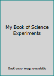 Hardcover My Book of Science Experiments Book